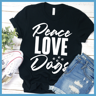 Peace Love Dogs T-Shirt