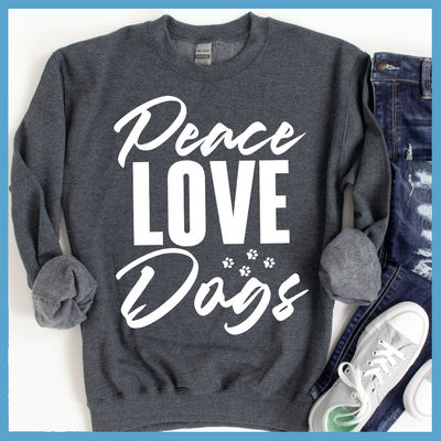 Peace Love Dogs Sweatshirt