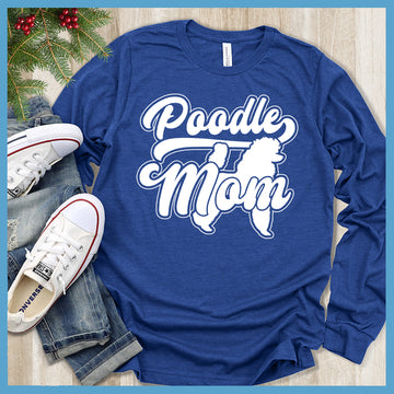 Poodle Mom Version 1 Long Sleeves