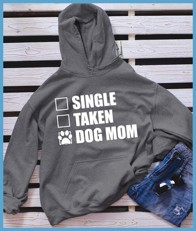 Single Taken Dog Mom Hoodie