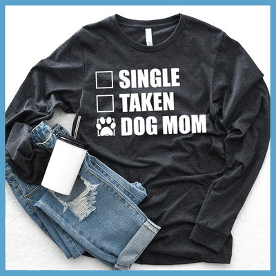 Single Taken Dog Mom Long Sleeves