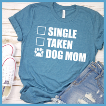 Load image into Gallery viewer, Single Taken Dog Mom T-Shirt
