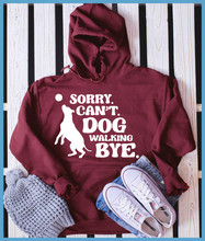 Load image into Gallery viewer, Sorry Can&#39;t Dog Walking Bye Hoodie
