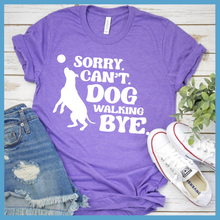 Load image into Gallery viewer, Sorry Can&#39;t Dog Walking Bye T-Shirt
