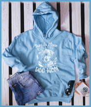 Load image into Gallery viewer, Stay At Home Dog Mom Hoodie
