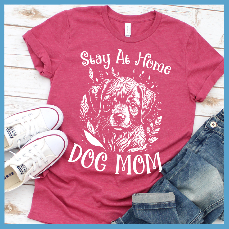 Stay At Home Dog Mom T-Shirt