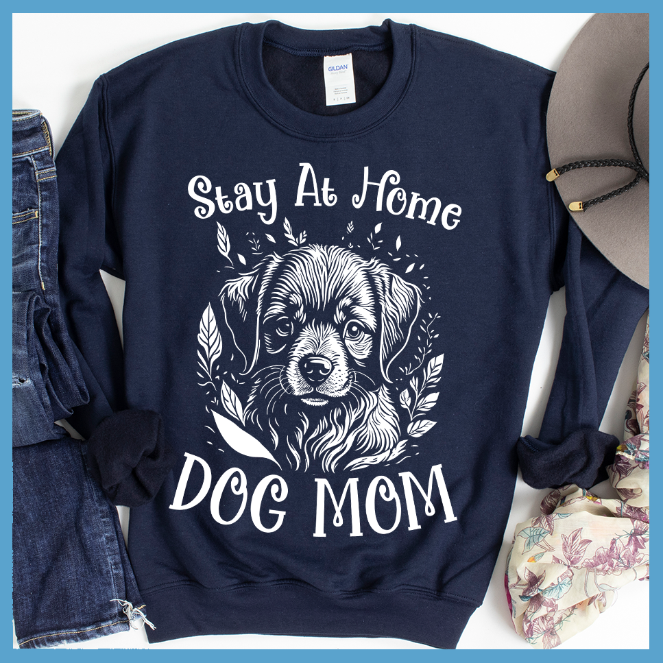 Stay At Home Dog Mom Sweatshirt - Rocking The Dog Mom Life