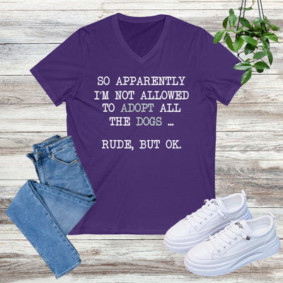 So Apparently I'm Not Allowed To Adopt All The Dogs ... Rude, But OK. Colored Print V-Neck