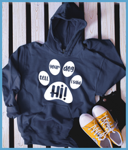 Load image into Gallery viewer, Tell Your Dog I Said Hi Hoodie
