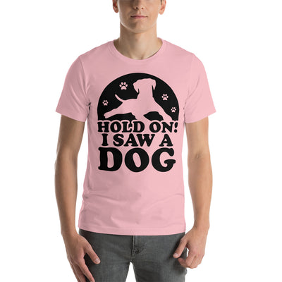 Hold On I Saw A Dog T-Shirt