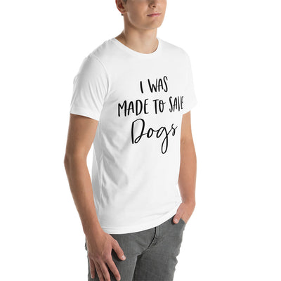 I Was Made To Save Dogs T-Shirt