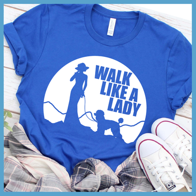 Walk Like A Lady T-Shirt