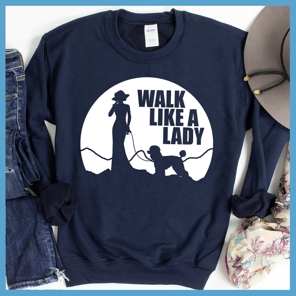 Walk Like A Lady Sweatshirt