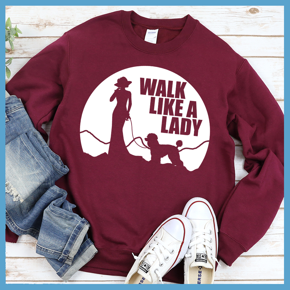 Walk Like A Lady Sweatshirt