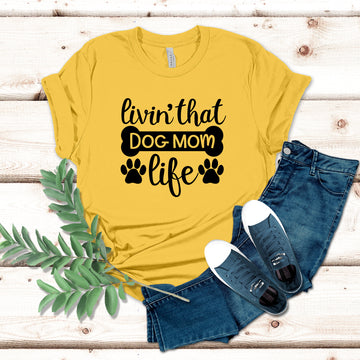 Livin' That Dog Mom Life T-Shirt