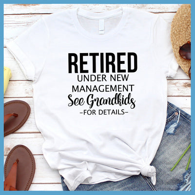Retired Under New Management Version 2 T-Shirt - Rocking The Dog Mom Life