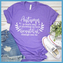 Load image into Gallery viewer, Autumn Is God’s Way Of Showing How Beautiful Change Can Be T-Shirt - Rocking The Dog Mom Life
