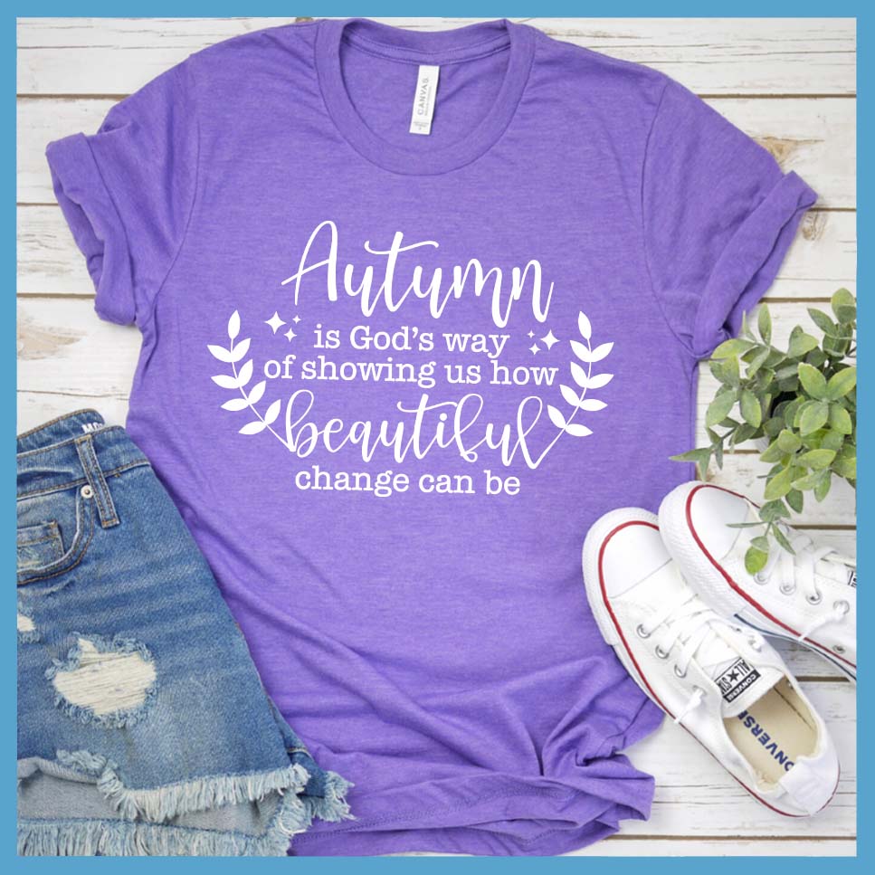 Autumn Is God’s Way Of Showing How Beautiful Change Can Be T-Shirt - Rocking The Dog Mom Life