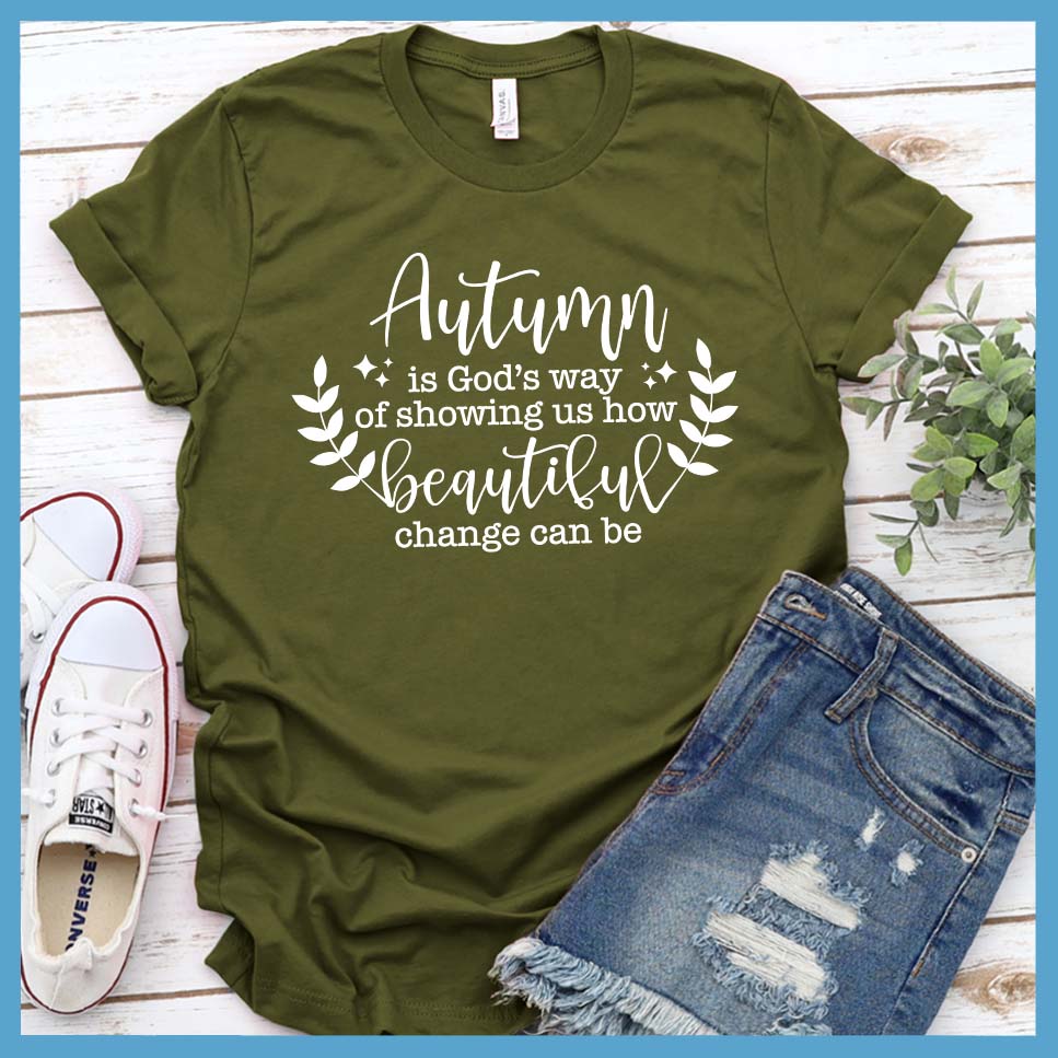 Autumn Is God’s Way Of Showing How Beautiful Change Can Be T-Shirt - Rocking The Dog Mom Life