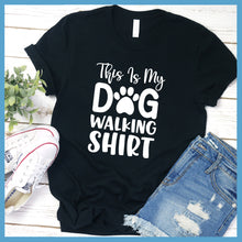 Load image into Gallery viewer, This Is My Dog Walking Shirt T-Shirt - Rocking The Dog Mom Life

