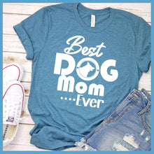 Load image into Gallery viewer, Best Dog Mom Ever T-Shirt - Rocking The Dog Mom Life
