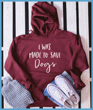 Load image into Gallery viewer, I Was Made To Save Dogs Hoodie - Rocking The Dog Mom Life

