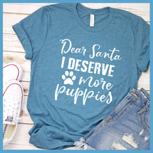 Load image into Gallery viewer, Dear Santa I Deserve More Puppies T-Shirt - Rocking The Dog Mom Life
