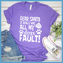 Load image into Gallery viewer, Dear Santa It Really Was All My Dog&#39;s Fault T-Shirt - Rocking The Dog Mom Life
