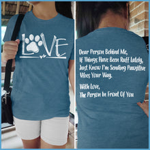 Load image into Gallery viewer, Dog Love, Dear Person Behind Me T-Shirt - Project 2520 - Rocking The Dog Mom Life
