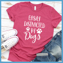 Load image into Gallery viewer, Easily Distracted By Dogs T-Shirt - Rocking The Dog Mom Life
