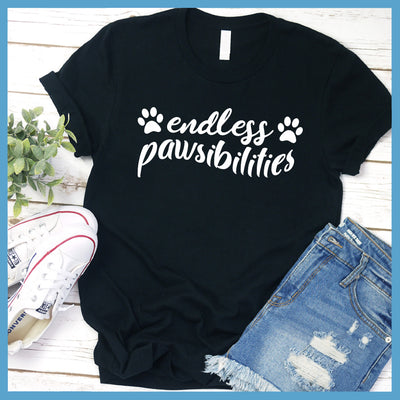 Endless Pawsibilities T-Shirt - Rocking The Dog Mom Life