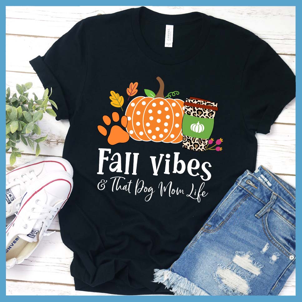 Fall Vibes And Dog Mom Life Colored T-Shirt - Rocking The Dog Mom Life