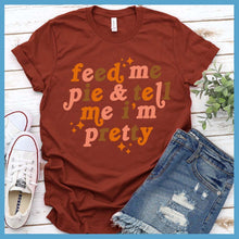 Load image into Gallery viewer, Feed Me Pie &amp; Tell Me I’m Pretty Colored T-Shirt - Rocking The Dog Mom Life
