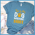 This Is My Dog Walking Shirt Colored Print T-Shirt - Rocking The Dog Mom Life