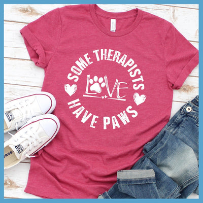 Some Therapists Have Paws T-Shirt - Rocking The Dog Mom Life