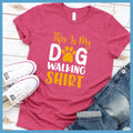 This Is My Dog Walking Shirt Colored Print T-Shirt - Rocking The Dog Mom Life