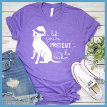 Load image into Gallery viewer, I Left You A Present In The Kitchen T-Shirt - Rocking The Dog Mom Life

