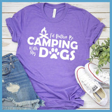 Load image into Gallery viewer, I&#39;d Rather Be Camping With My Dogs T-Shirt
