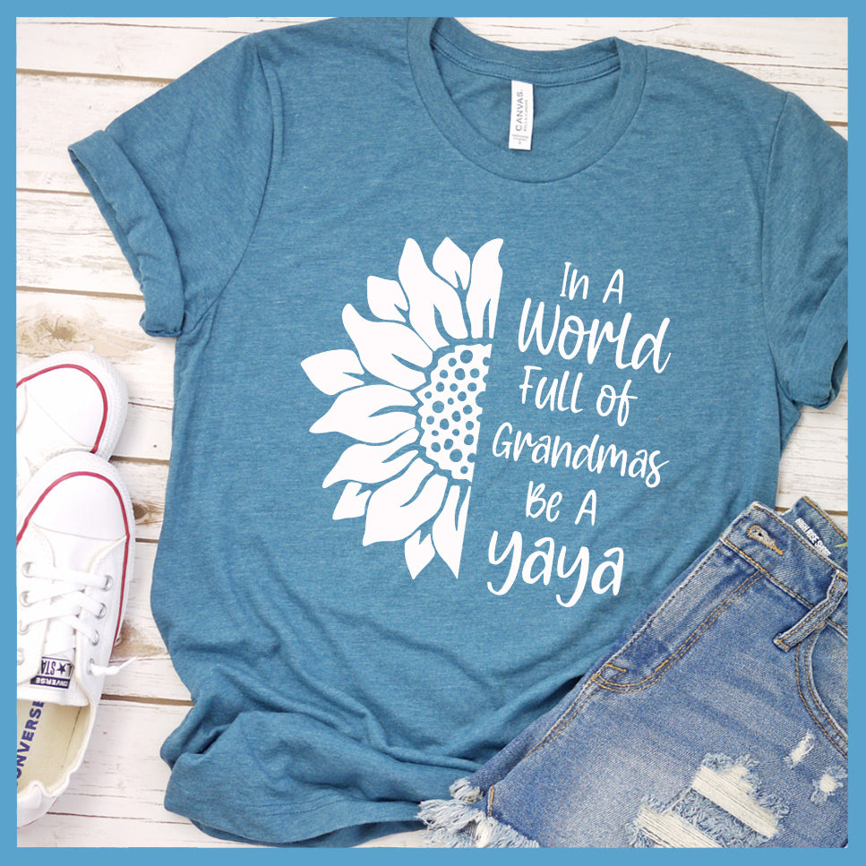 In A World Full Of Grandmas Be A Yaya T-Shirt - Rocking The Dog Mom Life