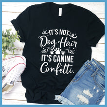 Load image into Gallery viewer, It’s Not Dog Hair It’s Canine Confetti T-Shirt - Rocking The Dog Mom Life

