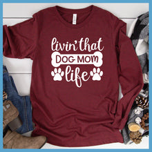 Load image into Gallery viewer, Livin&#39; That Dog Mom Life Long Sleeves - Project 2520
