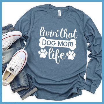 Livin' That Dog Mom Life Long Sleeves - Project 2520