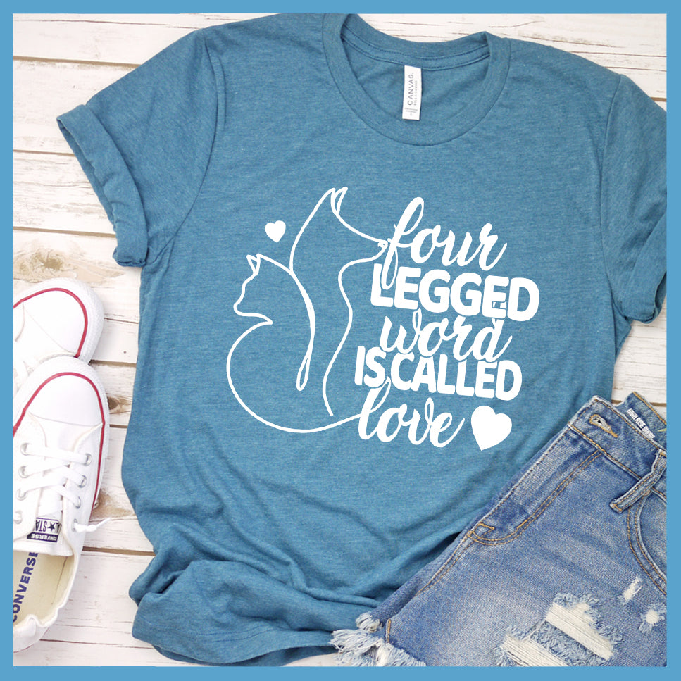 Four Legged Word Is Called Love T-Shirt - Rocking The Dog Mom Life