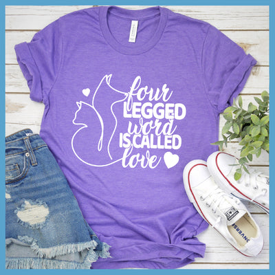Four Legged Word Is Called Love T-Shirt - Rocking The Dog Mom Life
