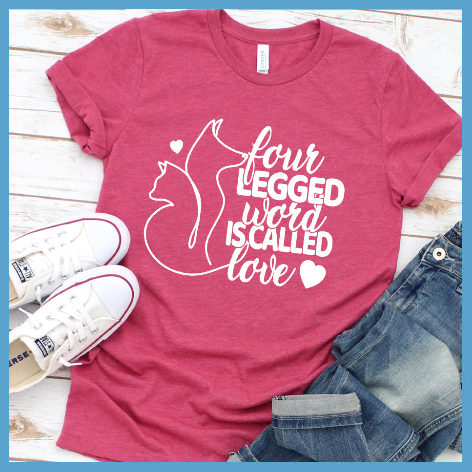 Four Legged Word Is Called Love T-Shirt - Rocking The Dog Mom Life