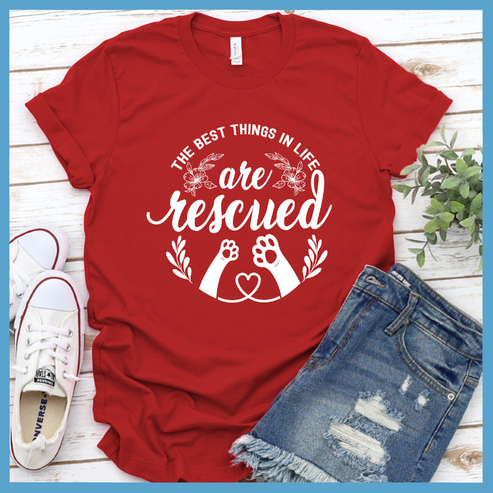 The Best Things In Life Are Rescued T-Shirt - Rocking The Dog Mom Life