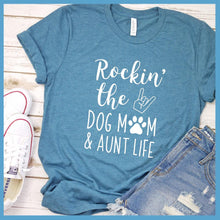 Load image into Gallery viewer, Rocking The Dog Mom And Aunt Life T-Shirt

