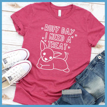 Load image into Gallery viewer, Ruff Day I Need A Treat T-Shirt
