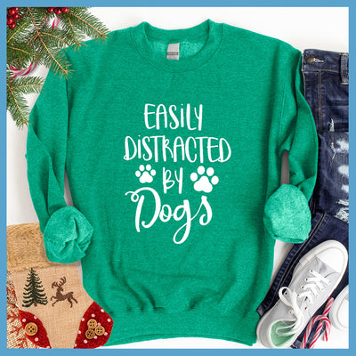 Easily Distracted By Dogs Sweatshirt - Rocking The Dog Mom Life