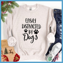 Load image into Gallery viewer, Easily Distracted By Dogs Sweatshirt - Rocking The Dog Mom Life
